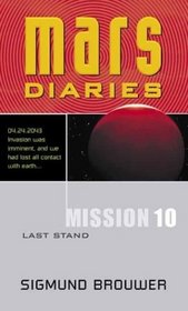 Mission 10: Last Stand (Mars Diaries, Bk 10)