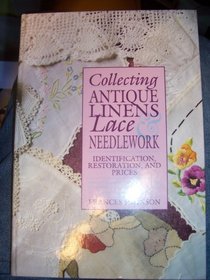 Collecting Antique Linens, Lace & Needlework