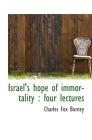 Israel's hope of immortality : four lectures
