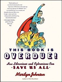 This Book Is Overdue!: How Librarians and Cybrarians Can Save Us All (Audio CD-MP3) (Unabridged)