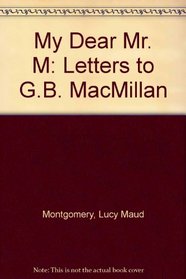 My Dear Mr. M: Letters to G. B. Macmillan