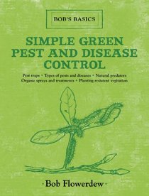 Simple Green Pest and Disease Control: Bob's Basics (Bob's Basics)