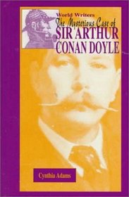 The Mysterious Case of Sir Arthur Conan Doyle (World Writers)