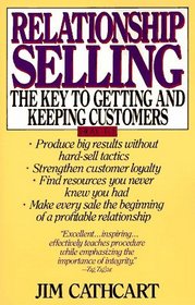 Relationship Selling: The Key to Getting and Keeping Customers