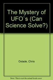 The Mystery of UFOs (Can Science Solve...?)