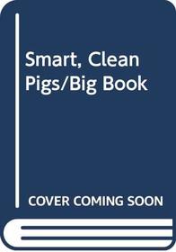 Smart, Clean Pigs/Big Book (Rookie Read-About Science Big Books)