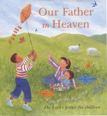 Our Father in Heaven: The Lord's Prayer for Children