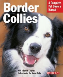 Border Collies (Complete Pet Owner's Manual)
