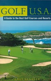 Golf U.S.A.: A Guide to the Best Golf Courses and Resorts