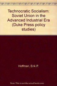 Technocratic Socialism: The Soviet Union in the Advanced Industrial Era (Duke Press Policy Studies)