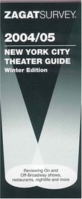 Zagat 2004/05 New York City Theater Guide: Winter (Zagatsurvey New York City Theater Guide)