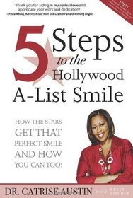 5 Steps to the Hollywood A-List Smile: How the Stars Get That Perfect Smile and How you Can Too!