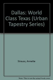 Dallas: World Class Texas (Urban Tapestry Series)
