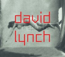 David Lynch: Dark Splendor