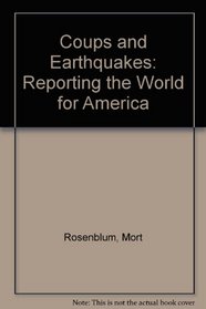 Coups and Earthquakes: Reporting the World for America