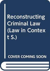 Reconstructing Criminal Law