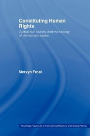 Constituting Human Rights: Global Civil Society and the Society of Democratic States