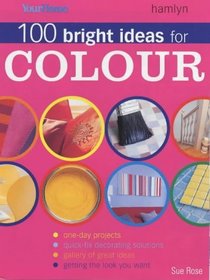 100 Bright Ideas for Colour (Your Home)
