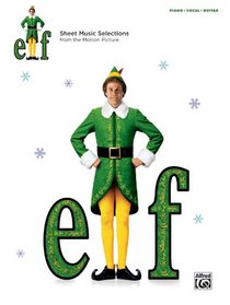 Elf -- Sheet Music from the Motion Picture: Piano/Vocal/Guitar