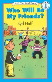 Who Will Be My Friends? (I Can Read Books (Harper Hardcover))