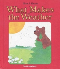 What Makes the Weather (Now I Know)