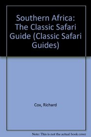 Southern Africa: The Classic Safari Guide (Classic Safari Guides)