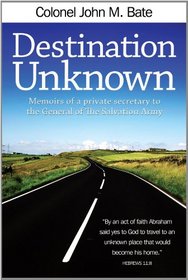 Destination Unknown: Memoirs of a private secretary to the General of The Salvation Army