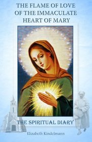 The Flame of Love of the Immaculate Heart of Mary: The Spiritual Diary