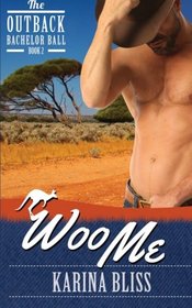 Woo Me (The Outback Bachelor Ball) (Volume 2)