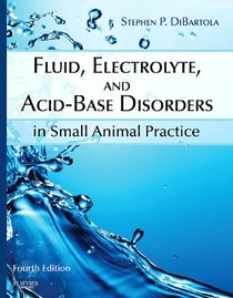 Fluid, Electrolyte, and Acid-Base Disorders in Small Animal Practice (4th Edition)
