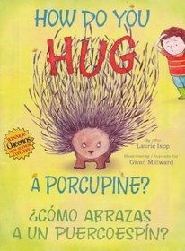 How Do You Hug a Porcupine? / Como Abrazas a un Puercoespin? (Bilingual: English/Spanish)