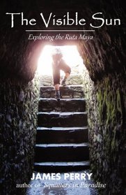 The Visible Sun: Exploring the Ruta Maya