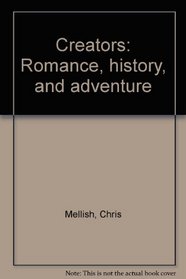 Creators: Romance, history, and adventure