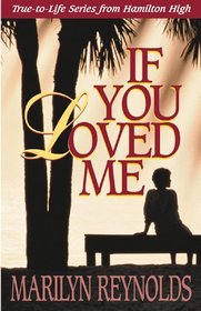 If You Loved Me (Reynolds, Marilyn, True-to-Life Series from Hamilton High.)
