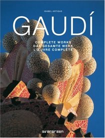 Gaudi: Complete Works 1852-1900/Das Gesamte Werk/L'Oeuvre Complete (Evergreen Series)