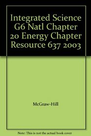 Integrated Science G6 Natl Chapter 20 Energy Chapter Resource 637 2003