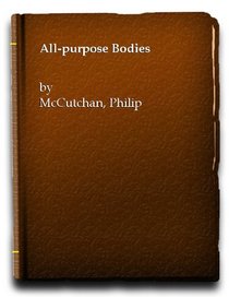 All-purpose Bodies