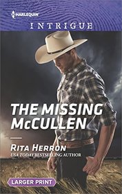The Missing McCullen (Heroes of Horseshoe Creek, Bk 5) (Harlequin Intrigue, No 1698) (Larger Print)
