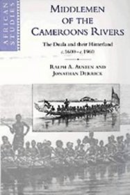 Middlemen of the Cameroon Rivers: The Duala and their Hinterland c.1600-c. 1960