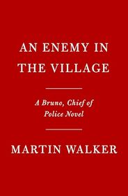 An Enemy in the Village: A Bruno, Chief of Police Novel (Bruno, Chief of Police Series)