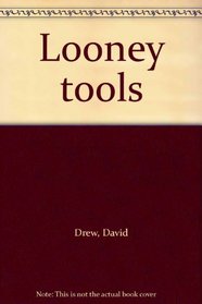 Looney tools