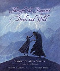 Through the Tempests Dark and Wild: A Story of Mary Shelley, Creator of 