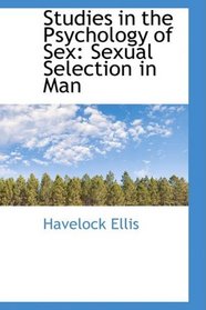 Studies in the Psychology of Sex: Sexual Selection in Man