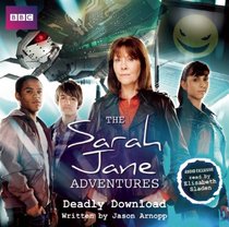 The Sarah Jane Adventures: Deadly Download: An Audio Exclusive Adventure