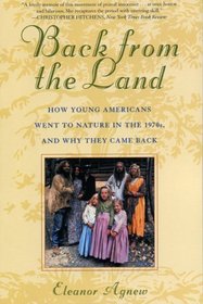 Back from the Land : How Young Americans Went to Nature in the 1970s and Why They Came Back