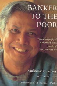 Banker to the Poor: The Autobiography of Muhammad Yunus