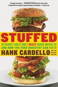 Stuffed: An Insider's Look at Who's (Really) Making America Fat and How the Food Industry Can Fix It