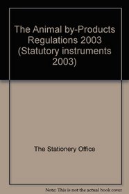 The Animal By-Products Regulations 2003 (Statutory Instruments 2003)