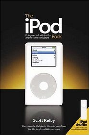 The iPod Book : Doing Cool Stuff with the iPod and the iTunes Music Store