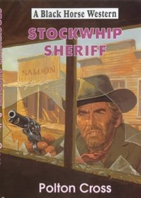 Stockwhip Sheriff (Black Horse Western)